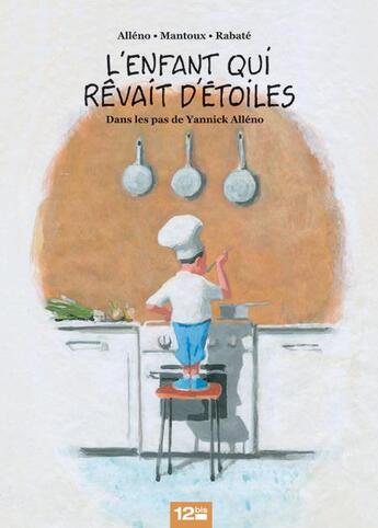 Couverture du livre « L'enfant qui rêvait d'étoiles ; dans les pas de Yannick Alléno » de Pascal Rabate et Yannick Alleno et Aymeric Mantoux aux éditions Glenat