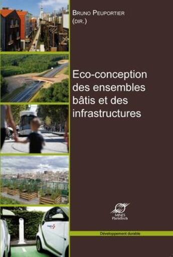 Couverture du livre « Éco-conception des ensembles bâtis et des infrastructures » de Bruno Peuportier aux éditions Presses De L'ecole Des Mines