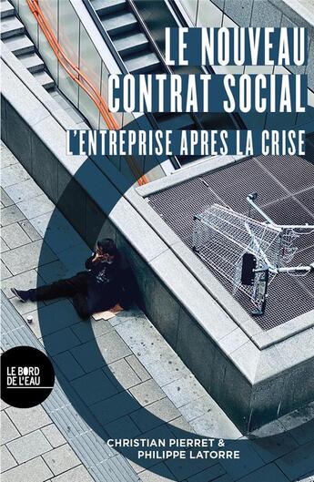 Couverture du livre « Le nouveau contrat social ; l'entreprise après la crise » de Christian Pierret et Philippe Latorre aux éditions Bord De L'eau