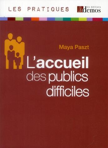 Couverture du livre « L'accueil des publics difficiles » de Maya Paszt aux éditions Demos