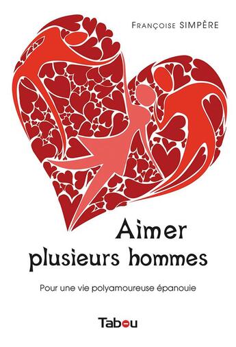 Couverture du livre « Aimer plusieurs hommes ; pour une vie polyamoureuse épanouie » de Simpere Francoise aux éditions Tabou