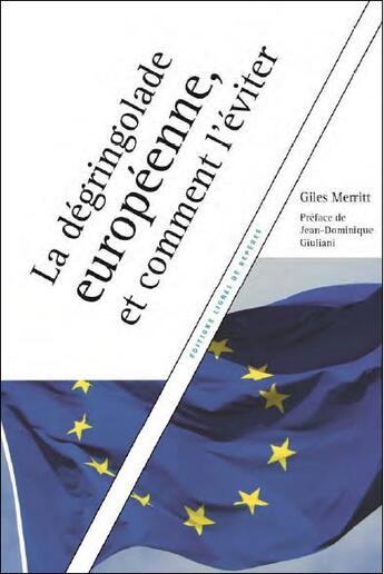 Couverture du livre « La dégringolade européenne, et comment l'éviter » de Giles Merritt aux éditions Lignes De Reperes