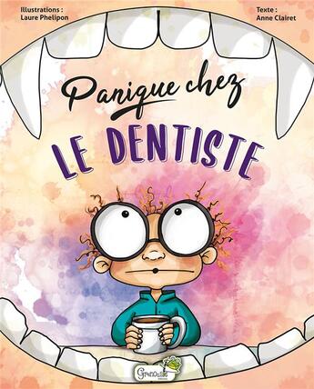 Couverture du livre « Panique chez le dentiste » de Laure Phelipon et Anne Clairet aux éditions Grenouille