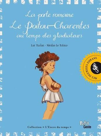 Couverture du livre « La porte romaine ; le Poitou-Charentes au temps des gladiateurs » de Luc Turlan et Nicolas Le Tutour aux éditions Geste