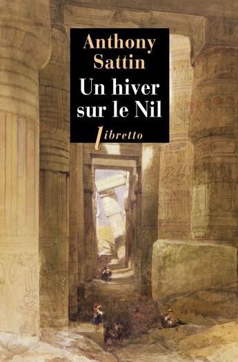 Couverture du livre « Un hiver sur le Nil » de Anthony Sattin aux éditions Libretto