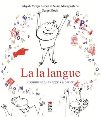 Couverture du livre « La la langue ; comment tu as appris à parler » de Susie Morgenstern et Serge Bloch et Aliyah Morgenstern aux éditions Saltimbanque