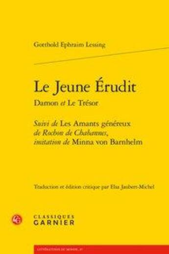 Couverture du livre « Le jeune érudit Damon et le trésor ; les amants généreux de Rochon de Chabannes » de Gotthold Ephraim Lessing aux éditions Classiques Garnier