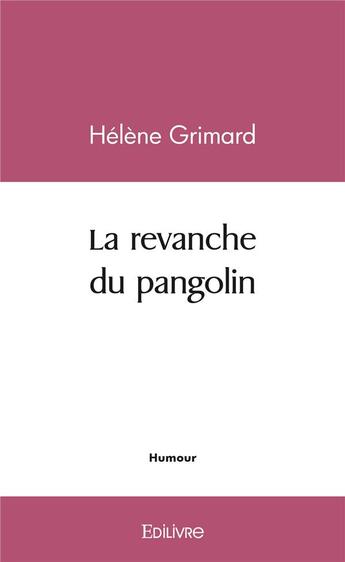 Couverture du livre « La revanche du pangolin » de Grimard Helene aux éditions Edilivre