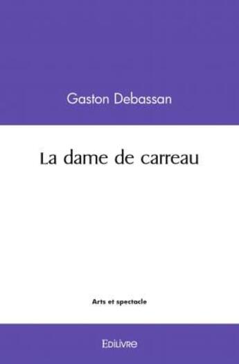 Couverture du livre « La dame de carreau » de Gaston Debassan aux éditions Edilivre