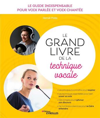 Couverture du livre « Le grand livre de la technique vocale : le guide indispensable pour voix parlée et voix chantée (3e édition) » de Herve Pata aux éditions Eyrolles