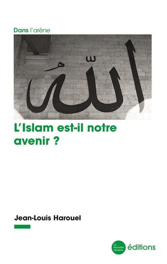 Couverture du livre « L'islam est-il notre avenir ? » de Jean-Louis Harouel aux éditions La Nouvelle Librairie