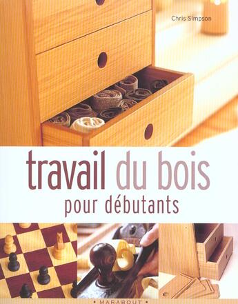 Couverture du livre « Travail Du Bois Pour Debutants » de Chris Simpson aux éditions Marabout