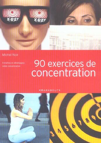 Couverture du livre « 90 Exercices De Concentration » de Michel Noir aux éditions Marabout