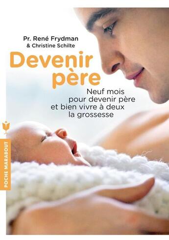 Couverture du livre « Devenir père » de Christine Schilte et Rene Frydman aux éditions Marabout