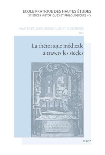 Couverture du livre « La rhétorique médicale à travers les siècles ; acte du colloque international de Paris, 9-10/10/08 » de  aux éditions Ephe