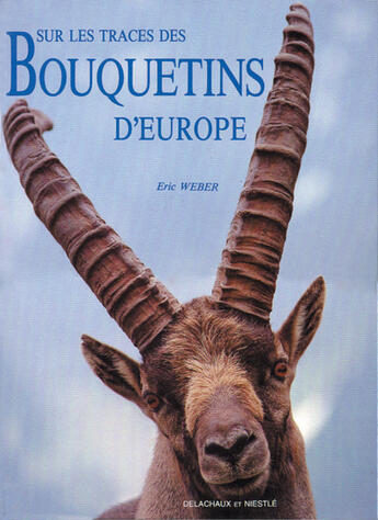 Couverture du livre « Sur les traces des bouquetins d'europe » de Eric Weber aux éditions Delachaux & Niestle