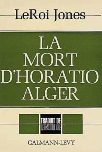 Couverture du livre « La mort d'Horatio Alger » de Jones Leroi aux éditions Calmann-levy