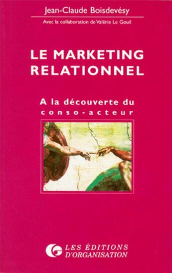 Couverture du livre « Le Marketing Relationnel » de Jean-Claude Boisdevésy aux éditions Organisation