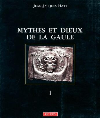 Couverture du livre « Mythes et dieux de la Gaule t.1 » de Jean-Jacques Hatt aux éditions Picard