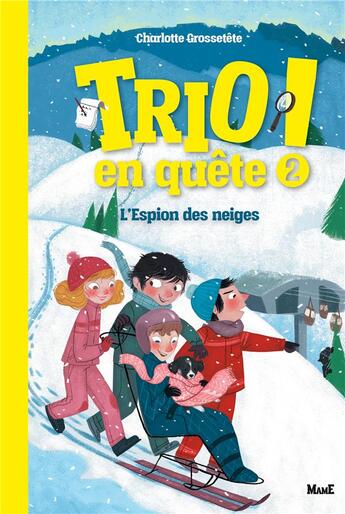 Couverture du livre « Trio en quête ! t.2 ; l'espion des neiges » de Pauline Duhamel et Charlotte Grossetete aux éditions Mame