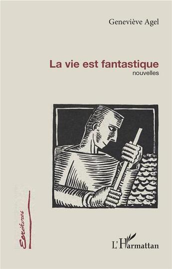 Couverture du livre « La vie est fantastique » de Genevieve Agel aux éditions L'harmattan