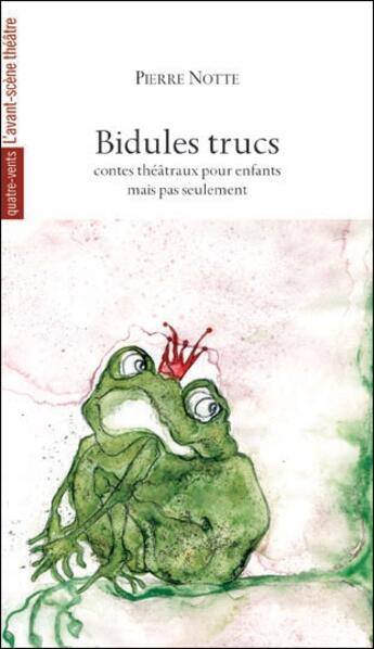 Couverture du livre « Bidules trucs » de Pierre Notte aux éditions Avant-scene Theatre