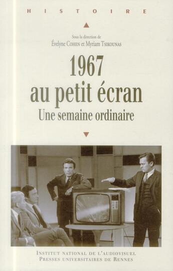 Couverture du livre « 1967 au petit écran ; une semaine ordinaire » de Evelyne Cohen et Myriam Tsikounas aux éditions Pu De Rennes