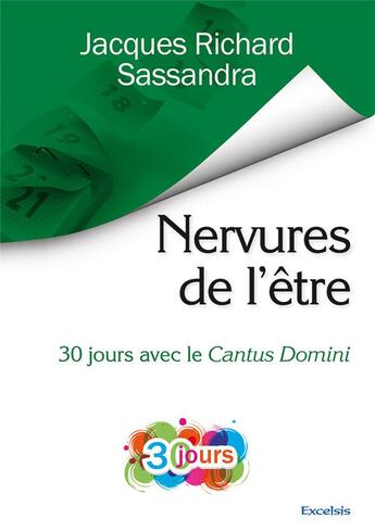 Couverture du livre « Nervures de l'être ; 30 jours avec le Cantus Domini » de Jacques Richard Sassandra aux éditions Excelsis