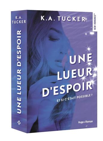 Couverture du livre « Une lueur d'espoir » de K. A. Tucker aux éditions Hugo Roman