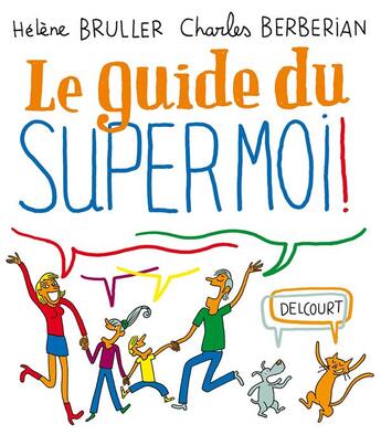 Couverture du livre « Le guide du supermoi ! » de Helene Bruller et Charles Berberian aux éditions Delcourt