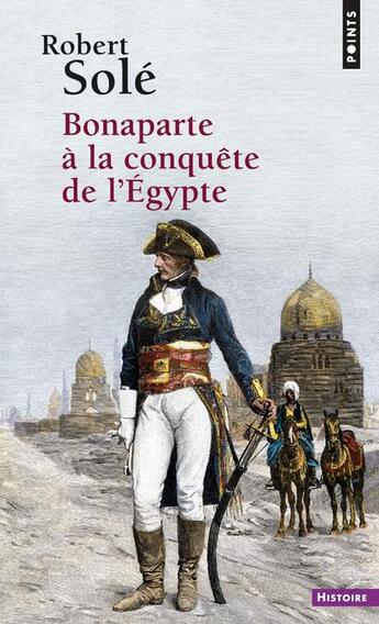 Couverture du livre « Bonaparte à la conquête de l'Egypte » de Robert Sole aux éditions Points