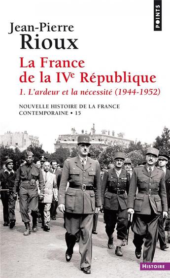 Couverture du livre « La France de la Quatrième République Tome 1 ; l'ardeur et la nécessité (1944-1952) » de Jean-Pierre Rioux aux éditions Points