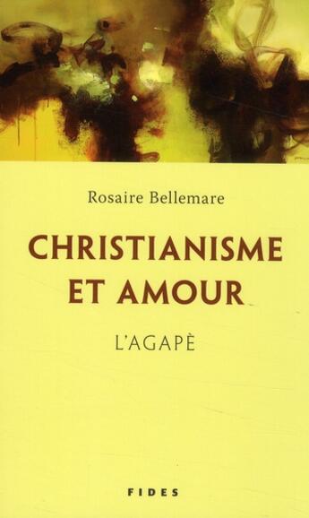 Couverture du livre « Christianisme et amour » de Rosaire Bellemare aux éditions Fides