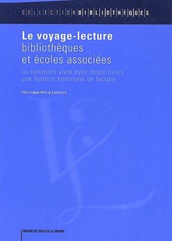 Couverture du livre « Le voyage-lecture ; bibliothèques et écoles associées » de Veronique-Marie Lombard aux éditions Electre