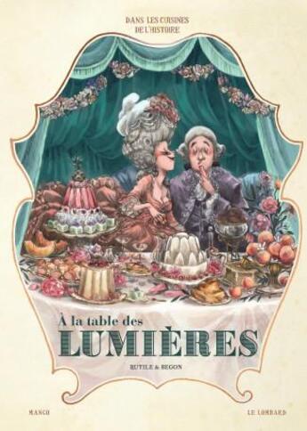 Couverture du livre « Dans les cuisines de l'Histoire Tome 3 : à la table des Lumières » de Begon et Rutile aux éditions Lombard