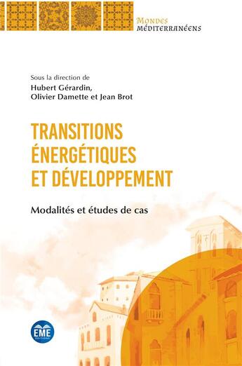 Couverture du livre « Transitions énergétiques et développement : modalités et études de cas » de Jean Brot et Hubert Gerardin et Olivier Damette aux éditions Academia