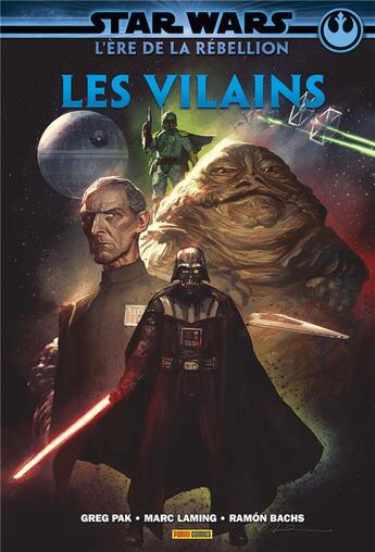 Couverture du livre « Star Wars : l'ère de la rébellion ; les Vilains » de Ramon Bachs et Greg Pak et Mark Laming aux éditions Panini