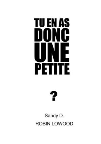 Couverture du livre « Tu en as donc une petite ? » de Sandy D. Robin Lowood aux éditions Books On Demand