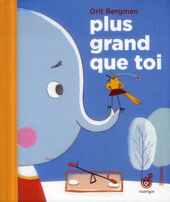 Couverture du livre « Plus grand que toi » de Orit Bergman aux éditions Rouergue