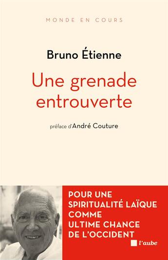 Couverture du livre « Une grenade entrouverte » de Bruno Etienne aux éditions Editions De L'aube