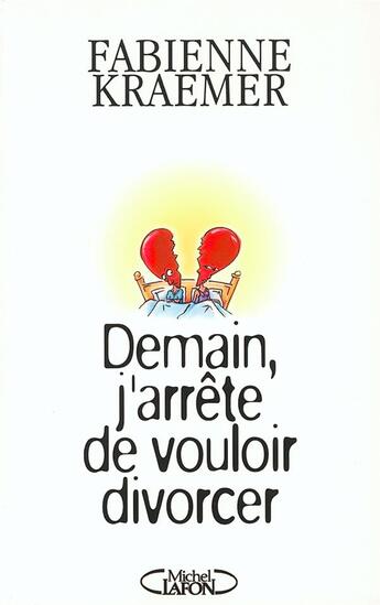 Couverture du livre « Demain, j'arrete de vouloir divorcer » de Fabienne Kraemer aux éditions Michel Lafon