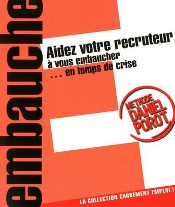 Couverture du livre « Aidez votre recruteur à vous embaucher... en temps de crise » de Daniel Porot aux éditions L'express