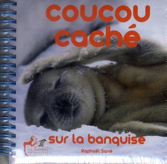 Couverture du livre « Coucou caché ; sur la banquise » de Raphael Sane aux éditions Le Sablier