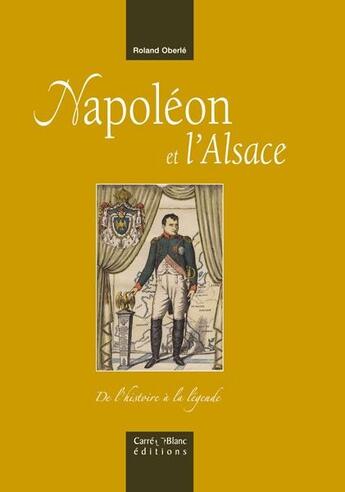 Couverture du livre « Napoléon et l'Alsace » de Rolland Oberle aux éditions Carre Blanc