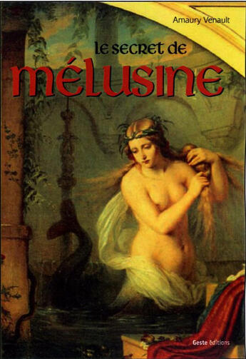 Couverture du livre « Le secret de Mélusine » de Amaury Venault aux éditions Geste