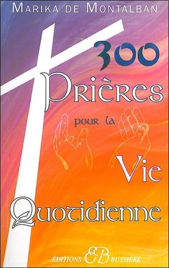Couverture du livre « 300 prières pour la vie quotidienne » de De Montalban Marika aux éditions Bussiere