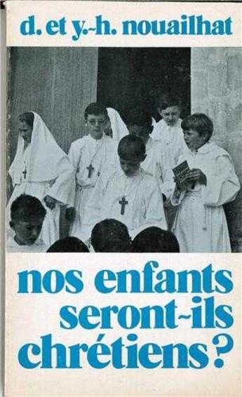 Couverture du livre « Nos Enfants Seront Ils Chretiens » de Denise Et Yves-Henri Nouailhat aux éditions Tequi