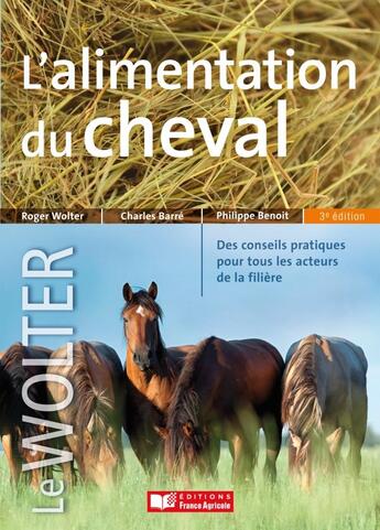 Couverture du livre « Le Wolter ; l'alimentation du cheval » de Roger Wolter et Charles Barre et Philippe Benoît aux éditions France Agricole