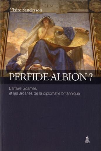 Couverture du livre « Perfide Albion ? L'affaire Soames et les arcanes de la diplomatie britannique » de Claire Sanderson aux éditions Editions De La Sorbonne