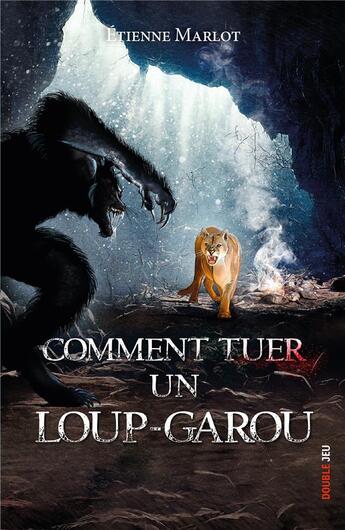 Couverture du livre « Comment tuer un loup-garou » de Etienne Marlot aux éditions Ker Editions